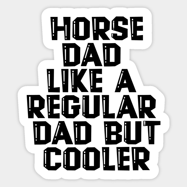 Horse Dad Like A Regular Dad But Cooler Sticker by nextneveldesign